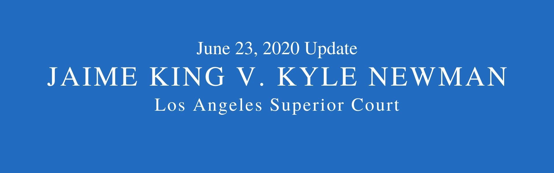 Blue background. Words June 23, 2020 Jaime King v. Kyle Newman divorce, Los Angeles Superior Court